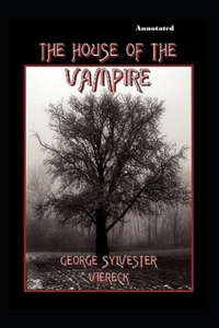 The House of the Vampire Annotated