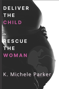 Deliver The Child Rescue The Woman