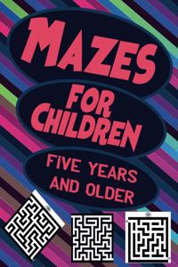 Mazes for Children Five Years and Older