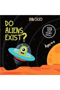 Do Aliens Exist? Book For Kids Ages 4-9! Make your kid smart series.