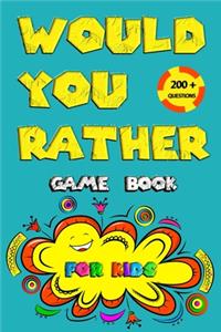 would you rather 200+ QUESTIONS game book for kids