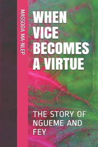 When Vice Becomes a Virtue