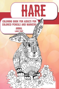 Coloring Book for Adults for Colored Pencils and Markers - Animal - Large Print - Hare