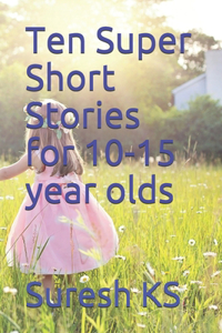 Ten Super Short Stories for 10-15 year olds