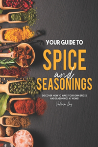 Your Guide to Spice and Seasonings