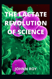 The Lactate Revolution of Science