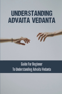 Understanding Advaita Vedanta