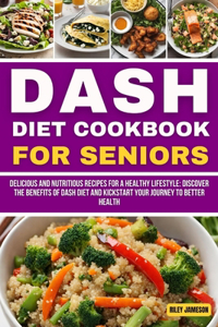 Dash Diet Cookbook for Seniors