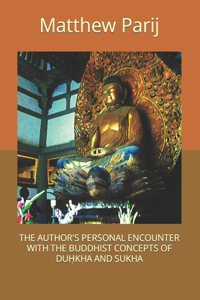 The Author's Personal Encounter with the Buddhist Concepts of DuḤkha and Sukha