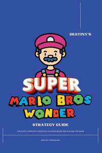 Destiny's Super Mario Bros. Wonder Strategy Guide