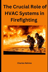 Crucial Role of HVAC Systems in Firefighting