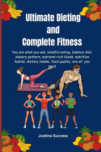 Ultimate Dieting and Complete Fitness