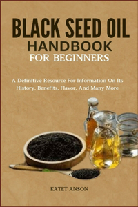 Black Seed Oil Handbook for Beginners