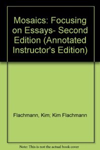 Mosaics: Focusing on Essays- Second Edition (Annotated Instructor's Edition)
