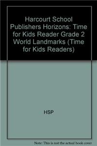 Harcourt School Publishers Horizons: Time for Kids Reader Grade 2 World Landmarks