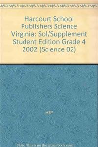 Harcourt School Publishers Science Virginia: Sol/Supplement Student Edition Grade 4 2002