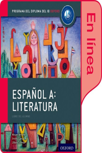 Espanol A: Literatura, Libro del Alumno Digital En Linea: Programa del Diploma del Ib Oxford