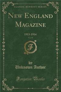 New England Magazine, Vol. 50: 1913-1914 (Classic Reprint): 1913-1914 (Classic Reprint)