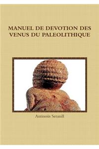 Manuel de Devotion Des Venus Du Paleolithique