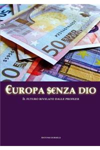 Europa Senza Dio: Il Futuro Rivelato Dalle Profezie.