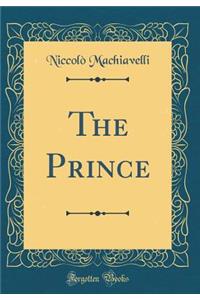 The Prince (Classic Reprint)