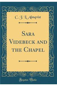 Sara Videbeck and the Chapel (Classic Reprint)
