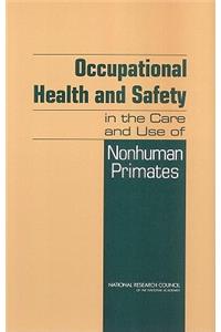 Occupational Health and Safety in the Care and Use of Nonhuman Primates