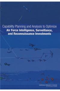 Capability Planning and Analysis to Optimize Air Force Intelligence, Surveillance, and Reconnaissance Investments