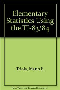 Elementary Statistics Using the TI-83/84