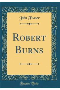 Robert Burns (Classic Reprint)