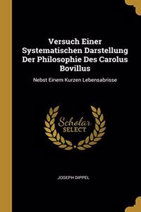 Versuch Einer Systematischen Darstellung Der Philosophie Des Carolus Bovillus