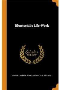 Bluntschli's Life-Work