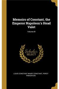 Memoirs of Constant, the Emperor Napoleon's Head Valet; Volume III