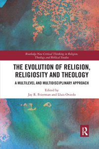 Evolution of Religion, Religiosity and Theology