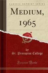 Medium, 1965 (Classic Reprint)