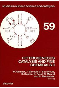 Heterogeneous Catalysis and Fine Chemicals Proceedings of an International Symposium, Poitiers, France, March 15-17, 1988 (Studies in Surface Science and Catalysis)