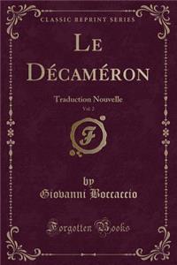Le DÃ©camÃ©ron, Vol. 2: Traduction Nouvelle (Classic Reprint)