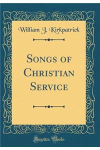Songs of Christian Service (Classic Reprint)