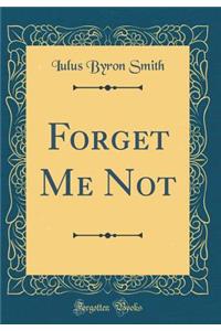 Forget Me Not (Classic Reprint)