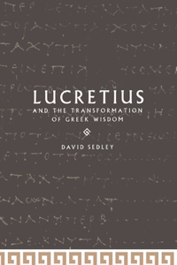 Lucretius and the Transformation of Greek Wisdom