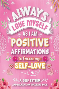 Always Love Myself As I Am Positive Affirmations to Encourage Self-Love