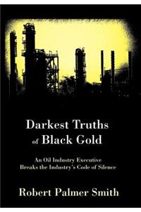 Darkest Truths of Black Gold