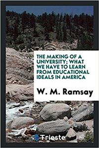 THE MAKING OF A UNIVERSITY; WHAT WE HAVE