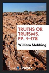 Truths or Truisms. Pp. 1-178