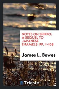 NOTES ON SHIPPO: A SEQUEL TO JAPANESE EN