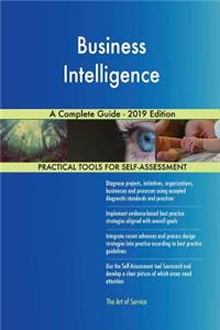 Business Intelligence A Complete Guide - 2019 Edition