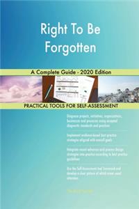 Right To Be Forgotten A Complete Guide - 2020 Edition