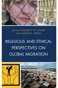 Religious and Ethical Perspectives on Global Migration