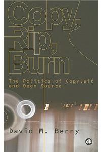 Copy, Rip, Burn: The Politics of Copyleft and Open Source