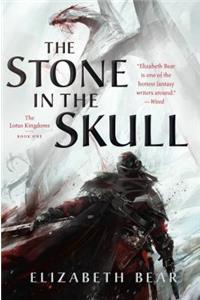 Stone in the Skull: The Lotus Kingdoms, Book One